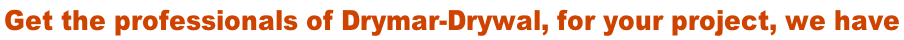 Get the professionals of Drymar-Drywal, for your project, we have