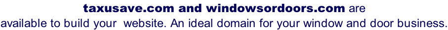 taxusave.com and windowsordoors.com are  available to build your  website. An ideal domain for your window and door business.